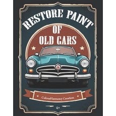 (英文圖書) Restore Paint of Old Cars 平裝版, Independently Published, 英文