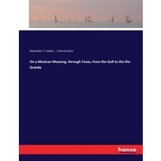 (英文圖書) On a Mexican Mustang through Texas from the Gulf to the Rio Grande 平裝版, Hansebooks, 英文