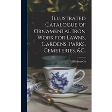 (英文圖書) Illustrated Catalogue of Ornamental Iron Work for Lawns Gardens Parks Cemeteries &c. 精裝版, Legare Street Press, 英文