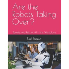 (英文圖書) Are the Robots Taking Over?: Benefits and Risks of AI in the Workplace 平裝版, Independently Published, 英文