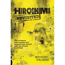 (英文圖書) Hiroshima Revisited: The evidence that napalm and mustard gas helped fake the n... 平裝版, Michael Palmer, 英文
