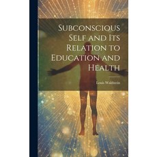 (英文圖書) Subconscious Self and Its Relation to Education and Health 精裝版, Hassell Street Press, 英文