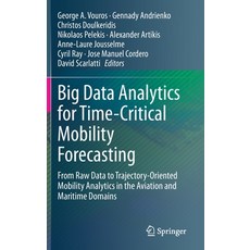 Big Data Analytics for Time-Critical Mobility Forecasting: From Raw Data to Trajectory-Oriented Mobi... 精裝版, Springer, 英文
