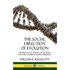 (英文圖書) The Social Direction of Evolution: The Biological Science of Eugenics and the Nature of Human... 精裝版, Lulu.com, 英文