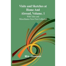 (英文圖書) Visits and Sketches at Home and Abroad Vol. 1; With Tales and Miscellanies Now... 平裝版, Alpha Edition, 英文