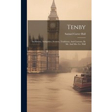 (英文圖書) Tenby: Its History Antiquities Scenery Traditions And Customs By Mr. And Mrs. S.c. Hall 精裝版, Legare Street Press, 英文