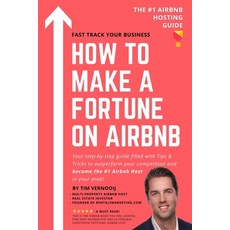 How to Make a Fortune on Airbnb: Your step-by-step guide filled with Tips & Tricks to outperform you... 平裝版, Agencia del ISBN, 英文