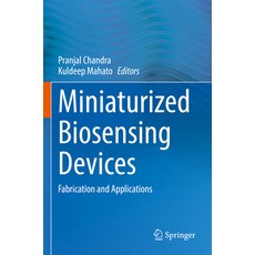 (英文圖書) Miniaturized Biosensing Devices: Fabrication and Applications 平裝版, Springer, 英文