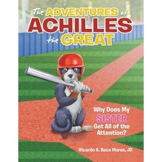 (英文圖書)The Adventures of Achilles the Great: Why Does My Sister Get All of the Attention? 平裝版, Archway Publishing, 英文