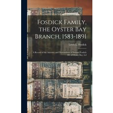 (英文圖書) Fosdick Family the Oyster Bay Branch 1583-1891: A Record of the Ancestry and Descendants of... 精裝版, Legare Street Press, 英文