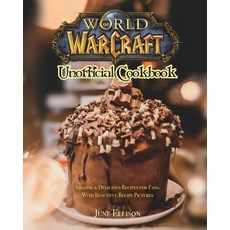World of Warcraft Unofficial Cookbook: Amazing & Delicious Recipes for Fans. With Beautiful Recipe P... 平裝版, Rodney Barton, 英語
