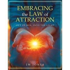 (英文圖書) Embracing The Law Of Attraction: Out Of The Box Into The Light 平裝版, Authors' Tranquility Press, 英文