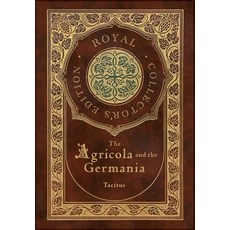 The Agricola and Germania (Royal Collector's Edition) (Annotated) (Case Laminate Hardcover with Jacket) 精裝版, Royal Classics, 英文