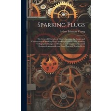 (英文圖書) Sparking Plugs: The General Principles of Electric Ignition; the Design and Construction of S... 精裝版, Legare Street Press, 英文