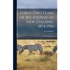 (英文圖書) Forty-two Years of Bee-keeping in New Zealand 1874-1916; Some Reminiscences 精裝版, Legare Street Press, 英文