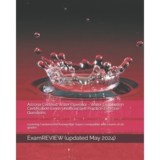 Arizona Certified Water Operator - Water Distribution Certification Exam Unofficial Self Practice Ex... 平裝版, Createspace Independent Pub..., 英語