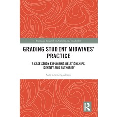 (英文圖書) Grading Student Midwives' Practice: A Case Study Exploring Relationships Identity and Authority 平裝版, Routledge, 英文