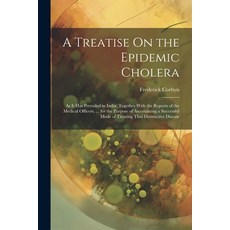 (英文圖書) A Treatise On the Epidemic Cholera: As It Has Prevailed in India; Together With the Reports o... 平裝版, Legare Street Press, 英文
