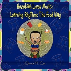 (英文圖書)Hezekiah Loves Music: Learning Rhythms The Food Way 平裝版, Personal Best Ministries PR, 英文