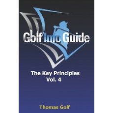 Golf Info Guide: The Key Principles VOL. 4 平裝版, Independently Published, 英文