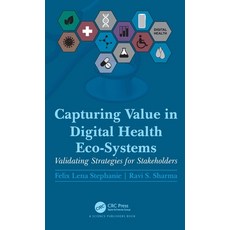 (英文圖書) Capturing Value in Digital Health Eco-Systems: Validating Strategies for Stakeholders 精裝版, CRC Press, 英文