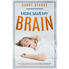 (英文圖書) Mom Save My Brain: The Hidden Airway Crisis Causing Brain Dysfunction in Hundr... 平裝版, Burning Soul Press, 英文