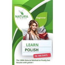 (英文圖書) Learn Polish in 100 Days: The 100% Natural Method to Finally Get Results with Polish! (For Be... 平裝版, Independently Published, 英文