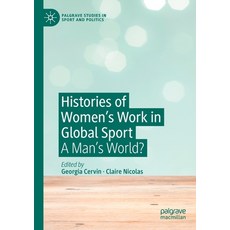 Histories of Women's Work in Global Sport: A Man's World? 平裝版, Palgrave MacMillan, 英文