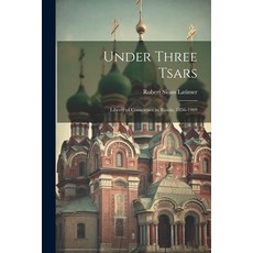 (英文圖書) Under Three Tsars: Liberty of Conscience in Russia 1856-1909 平裝版, Legare Street Press, 英文