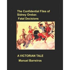(英文圖書)The Confidential Files of Sidney Orebar.Fatal Decisions: A Victorian Tale 平裝版, Independently Published, 英文