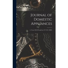 (英文圖書) Journal of Domestic Appliances; v.11: no.150-153 and no.157-161 (1883) 精裝版, Legare Street Press, 英文
