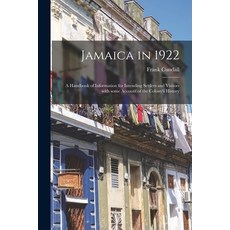 (英文圖書) Jamaica in 1922: a Handbook of Information for Intending Settlers and Visitors With Some Acco... 平裝版, Legare Street Press, 英文
