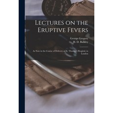 (英文圖書) Lectures on the Eruptive Fevers: as Now in the Course of Delivery at St. Thomas's Hospital i... 平裝版, Legare Street Press, 英文
