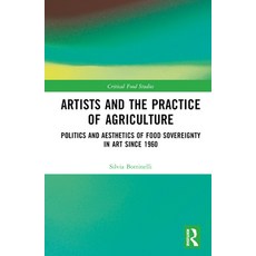 (英文圖書) Artists and the Practice of Agriculture: Politics and Aesthetics of Food Sovereignty in Art s... 精裝版, Routledge, 英文