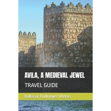 (英文圖書) Avila a Medieval Jewel: Travel Guide 平裝版, Independently Published, 英文