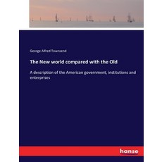 (英文圖書) The New world compared with the Old: A description of the American government institutions a... 平裝版, Hansebooks, 英文