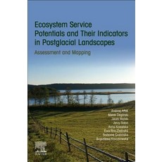 Ecosystem Service Potentials and Their Indicators in Postglacial Landscapes: Assessment and Mapping 平裝版, Elsevier, 英語