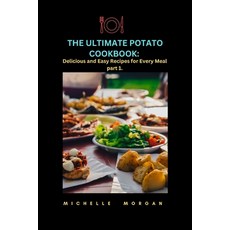 (英文圖書) The Ultimate Potato Cookbook: Delicious and Easy Recipes for Every Meal part 1. 平裝版, Independently Published, 英文