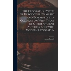 (英文圖書) The Geography System of Herodotus Examined and Explained by a Comparison With Those of Other... 精裝版, Legare Street Press, 英文