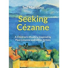 (英文圖書) Seeking Cézanne： A Children's Mystery Inspired by Paul Cézanne and Other Artists 精裝版, Owls Cove Press, 英文