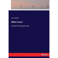 Mitre Court: A tale of the great city 平裝版, Hansebooks, 英文