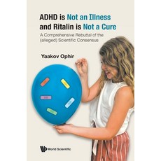 (英文圖書) ADHD is Not an Illness and Ritalin is Not a Cure: A Comprehensive Rebuttal of the (alleged) S... 平裝版, World Scientific Publishing..., 英文