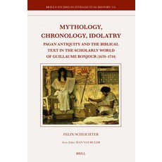 (英文圖書) Mythology Chronology Idolatry: Pagan Antiquity and the Biblical Text in the S... 精裝版, Brill, 英文