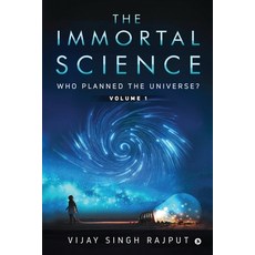 The Immortal Science: Who Planned the Universe? 平裝版, Notion Press, 英文