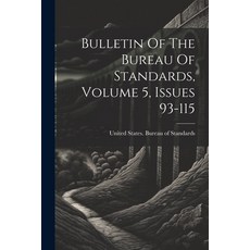 (英文圖書) Bulletin Of The Bureau Of Standards Volume 5 Issues 93-115 平裝版, Legare Street Press, 英文