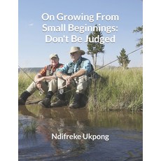 (英文圖書) On Growing From Small Beginnings: Don't Be Judged 平裝版, Independently Published, 英文