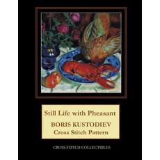 (英文圖書) Still Life with Pheasant: Boris Kustodiev Cross Stitch Pattern 平裝版, Createspace Independent Pub..., 英文