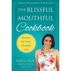 The Blissful Mouthful Cookbook: Recipes for Your Youthful Life 平裝版, Guha Publishing, 英文