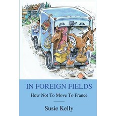 (英文圖書) In Foreign Fields: How Not To Move To France 平裝版, Blackbird Digital Books, 英文