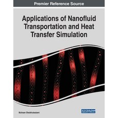 Applications of Nanofluid Transportation and Heat Transfer Simulation 平裝版, Engineering Science Reference, 英文